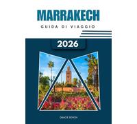 MARRAKECH GUIDA DI VIAGGIO 2026: Un modo semplice per scoprire la città rossa e la vita vibrante del Marocco.