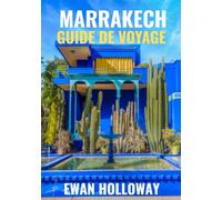Marrakech Guide de voyage 2025-2026: Le meilleur moment pour visiter, les meilleurs endroits à explorer et tout ce que vous devez savoir avant de partir