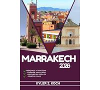 MARRAKECH GUIDE DE VOYAGE 2026: Découvrez les meilleures attractions, activités de plein air, trésors cachés et excursions d'une journée pour les voyageurs aventureux