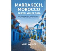 MARRAKECH, MOROCCO TRAVEL GUIDE 2026: Must-See Attractions, Authentic Food, Safe Travel Tips & Budget-Smart Itineraries (TRAILBLAZERS SERIES)