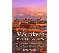 Marrakech Pocket Guide 2026: An Easy-to-Use Travel Companion for First-Time and Returning Visitors (Your Ultimate Travel Guides)