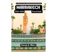 Marrakech Travel Guide 2025-2026: An Immersive Journey Through Morocco's Most Enhancing City (Easygoing Journeys)