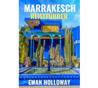 Marrakesch Reiseführer 2025-2026: Die beste Reisezeit, die besten Orte zum Erkunden und alles, was Sie vor Ihrer Abreise wissen müssen