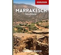 Marrakesch Reiseführer 2025/2026: Souks, Paläste, Street Food, Hammams & Wüstenabenteuer