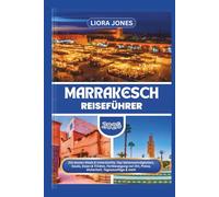 Marrakesch Reiseführer 2026: Die besten Riads & Unterkünfte, Top-Sehenswürdigkeiten, Souks, Essen & Trinken, Fortbewegung vor Ort, Preise, Sicherheit, Tagesausflüge & mehr