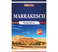 Marrakesch Reiseführer 2026: Erkunden Sie Kunst, lokale Gerichte, Wüstentore und historische Paläste im Süden Marokkos