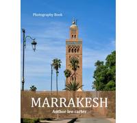 Marrakesh: A Collection of 40 Scenic Photographs Showcasing the Marrakesh