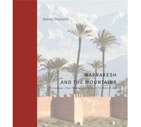 Marrakesh and the Mountains: Landscape, Urban Planning, and Identity in the Medieval Maghrib (Buildings, Landscapes, and Societies)