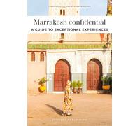 Marrakesh Confidential: Escape the Ordinary: authentic, hand-picked, exceptional experiences (Jonglez Confidential)