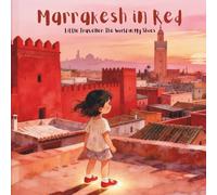 Marrakesh in Red (Little Traveller: The World in My Shoes)