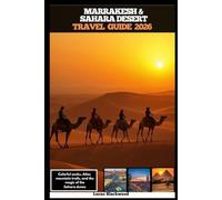 MARRAKESH & SAHARA DESERT TRAVEL GUIDE 2026: Colorful souks, Atlas mountain trails, and the magic of the Sahara dunes (DESTINATION GUIDE TO GLOBAL TRAVELER)