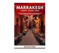 Marrakesh Travel Guide 2026: A Traveler’s Blueprint to Explore Iconic Landmarks, Local Cuisine, and Unique Experiences in the Red City