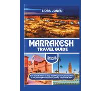 Marrakesh Travel Guide 2026: Best Riads & Where to Stay, Top Things to Do, Souks, What to Eat, Getting Around, Prices, Safety, Day Trips & More