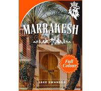 Marrakesh Travel Guide 2026: Navigate the Medina, Maps, Markets & Must-Know Hacks