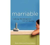 Marriable: Taking the Desperate Out of Dating