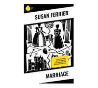 Marriage: A Scottish Regency Satire of Courtship, Class, Inheritance, and Aristocratic Family Life