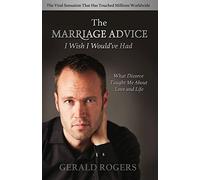 Marriage Advice I Wish I Would've Had: What Divorce Taught Me about Love and Life