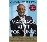 Marriage Ain't for Punks: A No-Nonsense Guide to Building a Lasting Relationship
