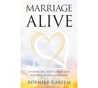 Marriage Alive: Finding joy, fulfillment and purpose in your marriage