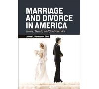 Marriage and Divorce in America: Issues, Trends, and Controversies
