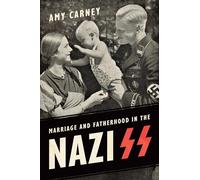Marriage and Fatherhood in the Nazi SS (German and European Studies)