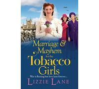 Marriage and Mayhem for the Tobacco Girls: The page-turning historical saga from Lizzie Lane