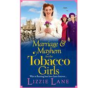 Marriage and Mayhem for the Tobacco Girls: The page-turning historical saga from Lizzie Lane (The Tobacco Girls, 5)