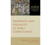 Marriage and Sexuality in Early Christianity (Ad Fontes: Early Christian Sources)