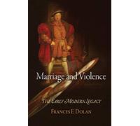 Marriage and Violence: The Early Modern Legacy