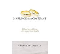 Marriage as a Covenant: Biblical Law and Ethics as Developed from Malachi (Biblical Studies Library)