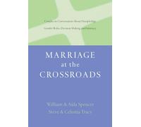 Marriage at the Crossroads: Couples in Conversation About Discipleship, Gender Roles, Decision Making and Intimacy