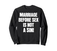 Marriage Before Sex is Not a Sin Funny Catholic Sweatshirt