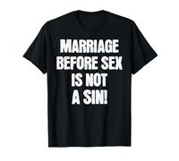 Marriage Before Sex is Not a Sin Funny Catholic T-Shirt
