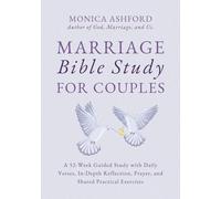 Marriage Bible Study for Couples: A 52-Week Guided Study with Daily Verses, In-Depth Reflection, Prayer, and Shared Practical Exercises