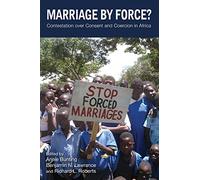 Marriage by Force?: Contestation over Consent and Coercion in Africa