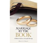 Marriage by the Book: A Biblical Guide to a Successful Marriage