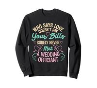 Marriage Civil Celebrant Never Met Wedding Officiant Sweatshirt
