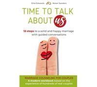 MARRIAGE COUNSELING FOR COUPLES: TIME TO TALK ABOUT US. 18 steps to a solid and happy marriage with guided conversations. A modern workbook based on the experience of hundreds of real couples