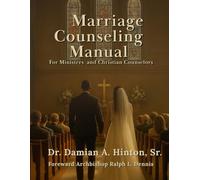 Marriage Counseling Manual for Ministers and Christian Counselors: A Biblical Framework for Preparing, Guiding, and Strengthening Marriages in the Church