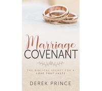 Marriage Covenant: The Biblical Secret for a Love That Lasts