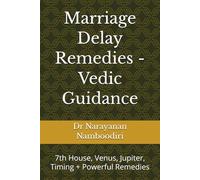Marriage Delay Remedies - Vedic Guidance: 7th House, Venus, Jupiter, Timing + Powerful Remedies: 5 (Astrology Remedies & Solutions)