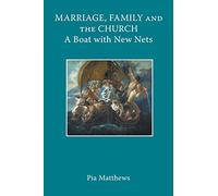 Marriage, Family and the Church: A Boat with New Nets