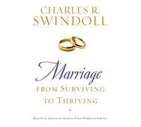 Marriage: From Surviving to Thriving: Practical Advice on Making Your Marriage Strong