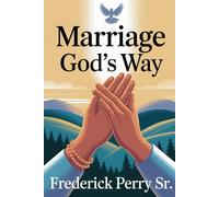 MARRIAGE GOD'S WAY (MARRIAGE GOD'S WAY: HEALING AFTER BEING LEFT EMPTY)