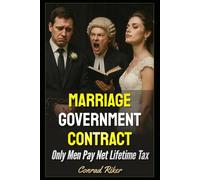 Marriage Government Contract: Only Men Pay Net Lifetime Tax: 191 (redpilled revolutionary civil rights for men (satire))