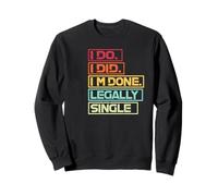 Marriage I Did Im Done Sweatshirt
