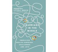 Marriage in the Middle - Embracing Midlife Surprises, Challenges, and Joys
