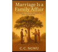 Marriage Is a Family Affair: Restoring the Divine Order in Holy Matrimony