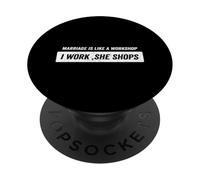 Marriage Is A Workshop when I work She Shops PopSockets Adhesive PopGrip