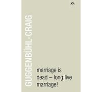 Marriage Is Dead - Long Live Marriage!